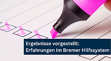 Textmarker und Schriftzug: Ergebnisse vorgestellt:  Erfahrungen im Bremer Hilfssystem